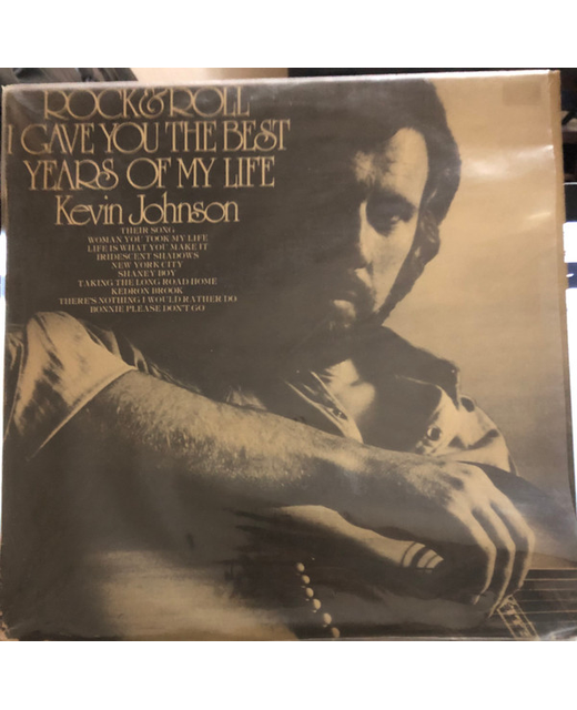 Kevin Johnson – Rock & Roll (I Gave You The Best Years Of My Life)