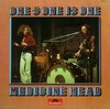 Medicine Head - One & One Is One