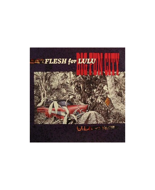 Flesh For Lulu - Big Fun City