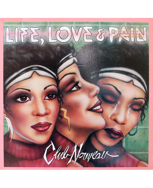 Club Nouveau - Love, Life And Pain