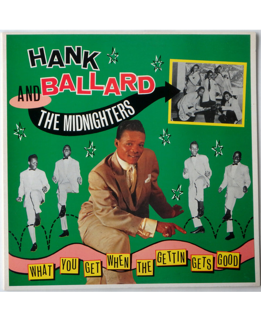 Hank Ballard & The Midnighters – What You Get When The Gettin Gets Good