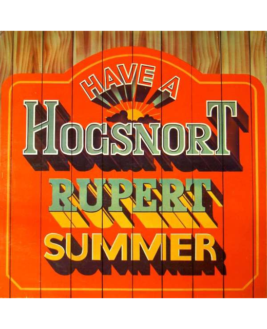 Hogsnort Rupert - Have A Hogsnort Rupert Summer