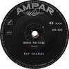 Ray Charles - I Can't Stop Loving You / Born To Lose (7")